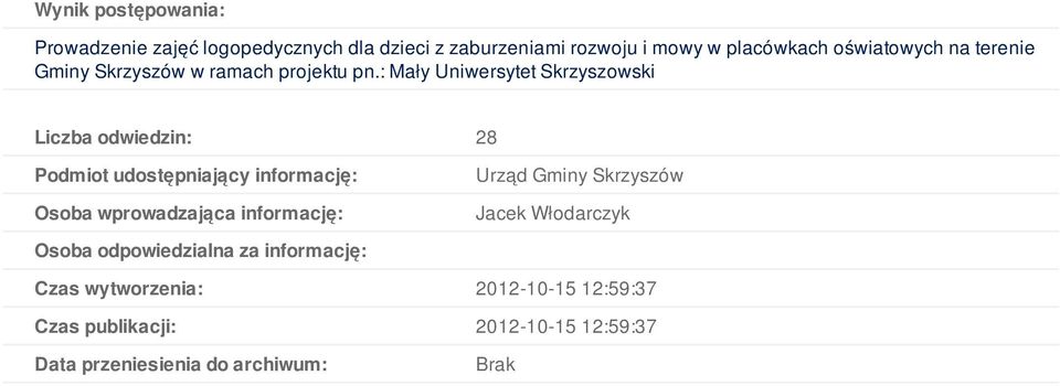 : Mały Uniwersytet Skrzyszowski Liczba odwiedzin: 28 Podmiot udostępniający informację: Osoba wprowadzająca