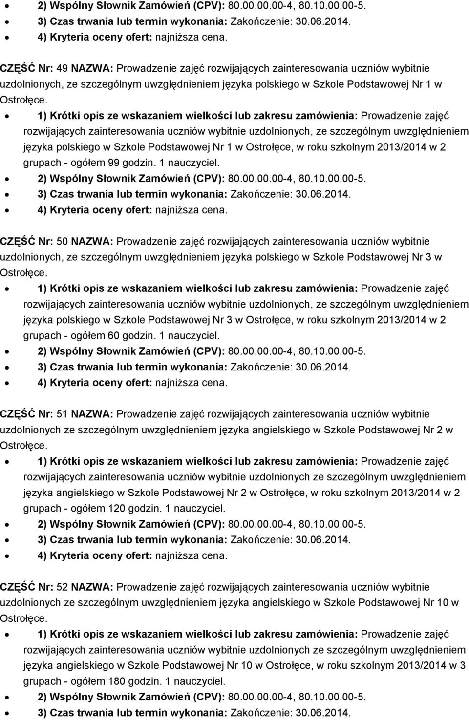 CZĘŚĆ Nr: 50 NAZWA: Prowadzenie zajęć rozwijających zainteresowania uczniów wybitnie uzdolnionych, ze szczególnym uwzględnieniem języka polskiego w Szkole Podstawowej Nr 3 w Ostrołęce.