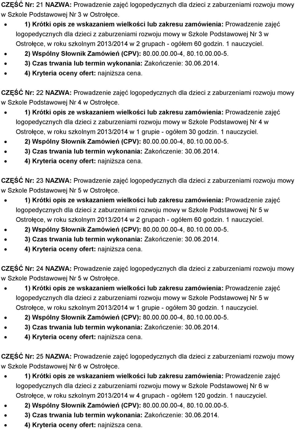 CZĘŚĆ Nr: 22 NAZWA: Prowadzenie zajęć logopedycznych dla dzieci z zaburzeniami rozwoju mowy w Szkole Podstawowej Nr 4 w Ostrołęce.