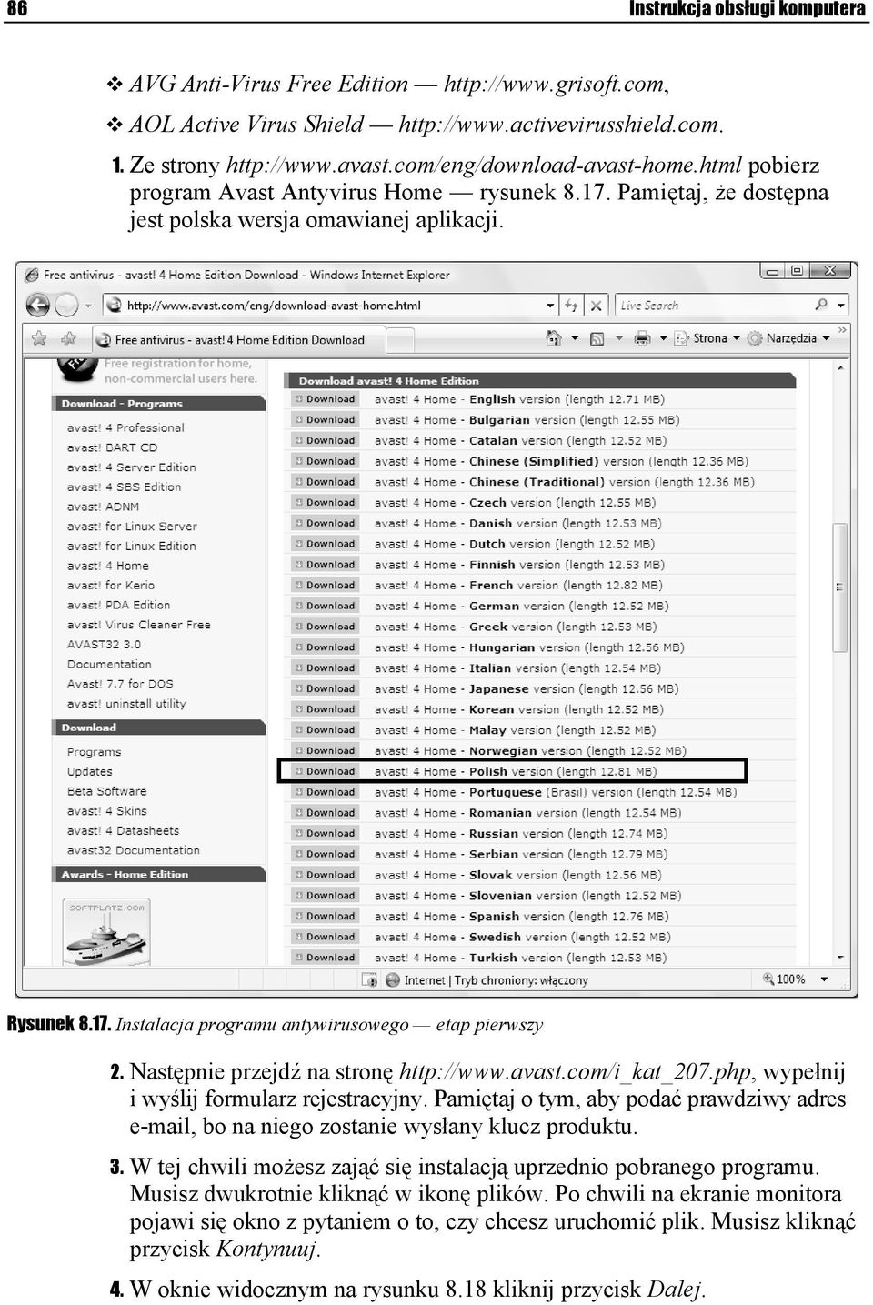 com/i_kat_207.php, wypełnij i wyślij formularz rejestracyjny. Pamiętaj o tym, aby podać prawdziwy adres e-mail, bo na niego zostanie wysłany klucz produktu. 3.