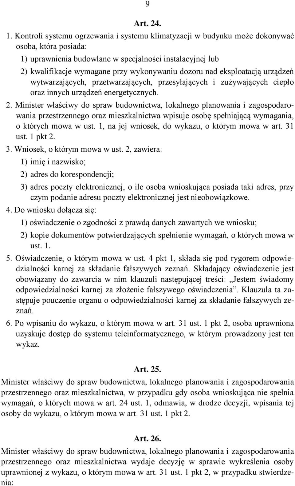 dozoru nad eksploatacją urządzeń wytwarzających, przetwarzających, przesyłających i zużywających ciepło oraz innych urządzeń energetycznych. 2.