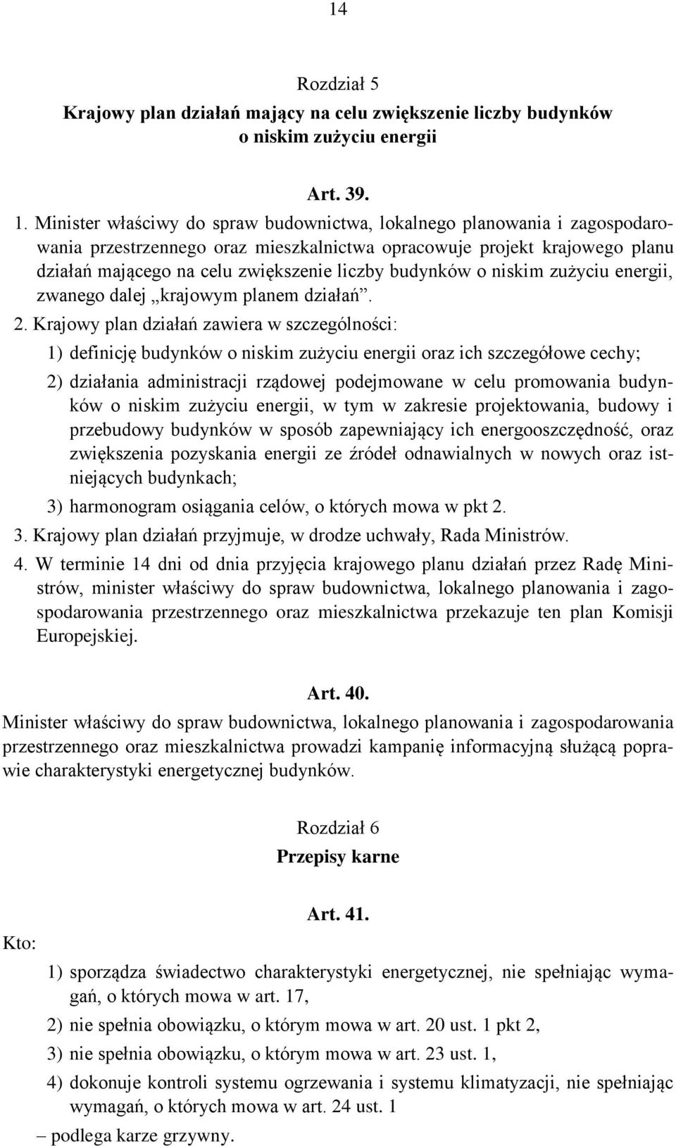 budynków o niskim zużyciu energii, zwanego dalej krajowym planem działań. 2.