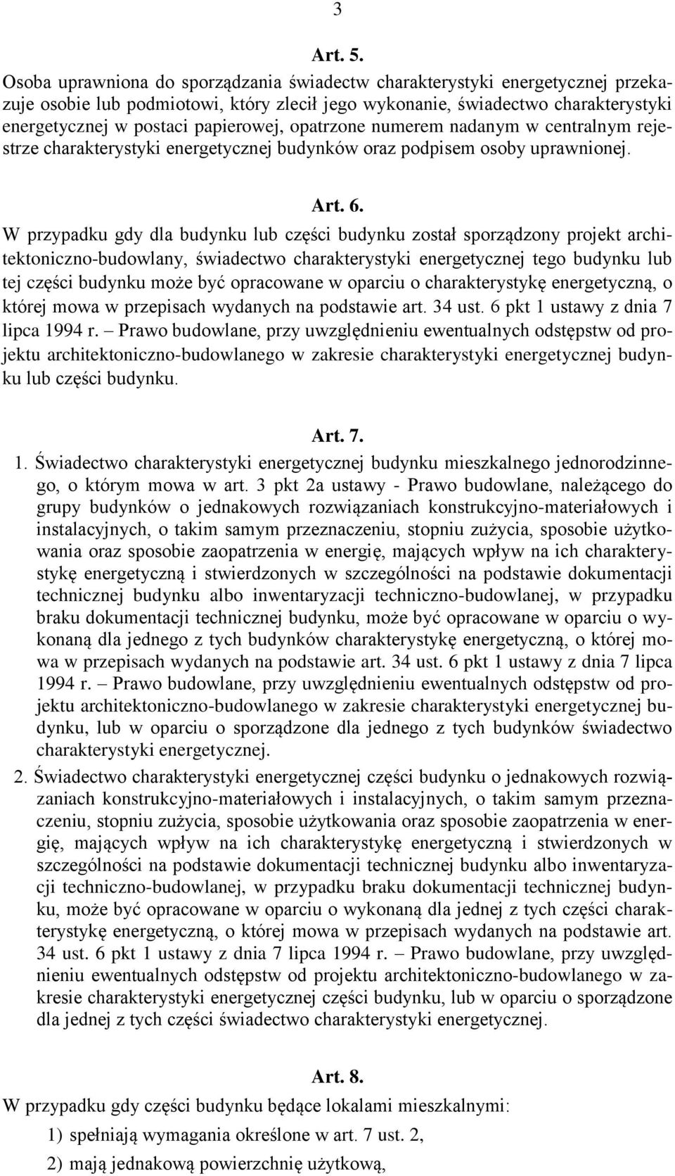 opatrzone numerem nadanym w centralnym rejestrze charakterystyki energetycznej budynków oraz podpisem osoby uprawnionej. Art. 6.