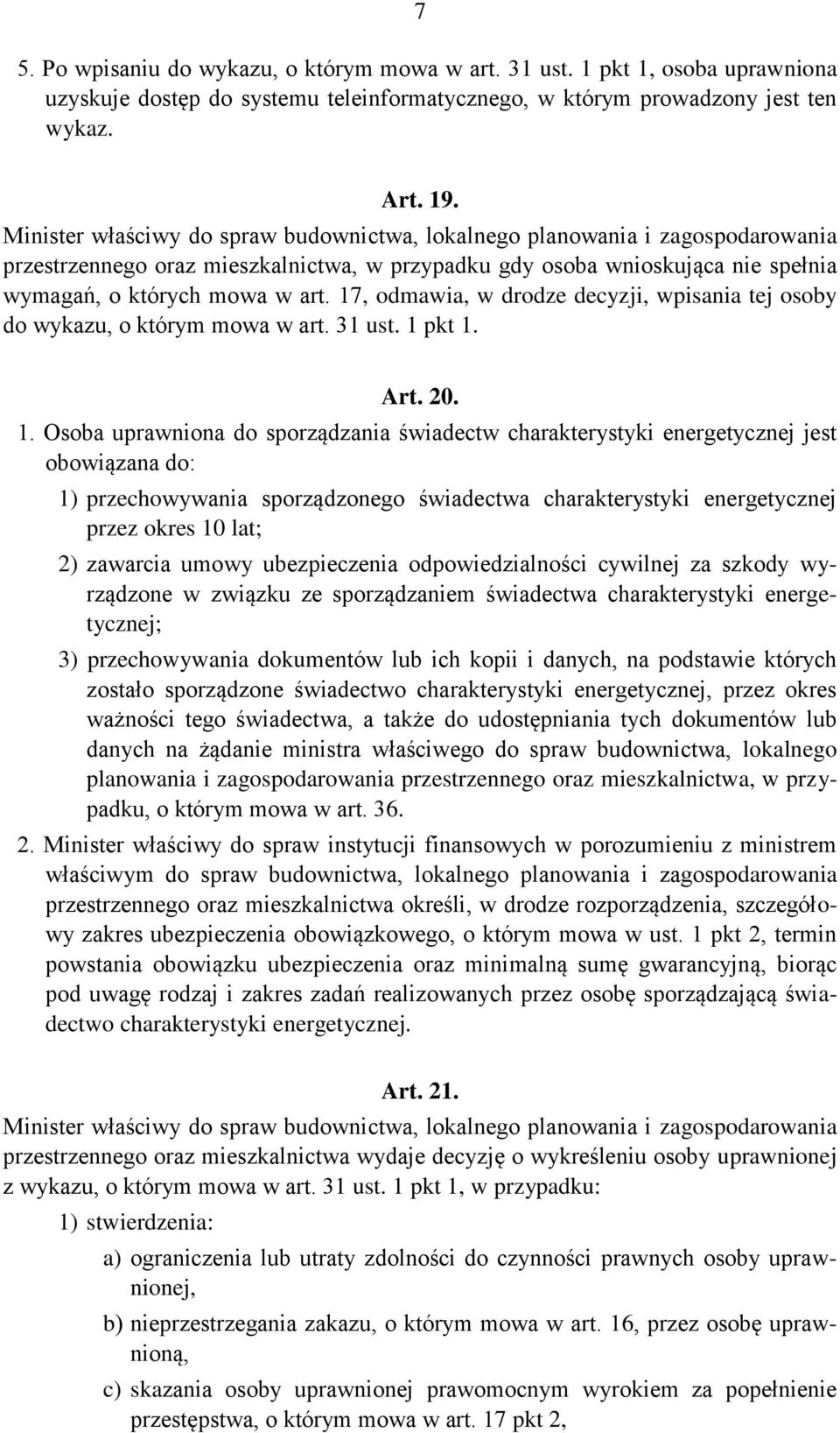 17, odmawia, w drodze decyzji, wpisania tej osoby do wykazu, o którym mowa w art. 31 ust. 1 