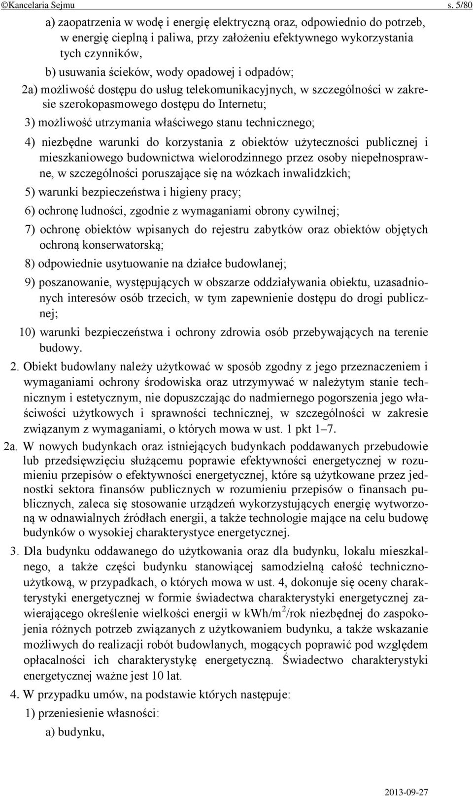 i odpadów; 2a) możliwość dostępu do usług telekomunikacyjnych, w szczególności w zakresie szerokopasmowego dostępu do Internetu; 3) możliwość utrzymania właściwego stanu technicznego; 4) niezbędne