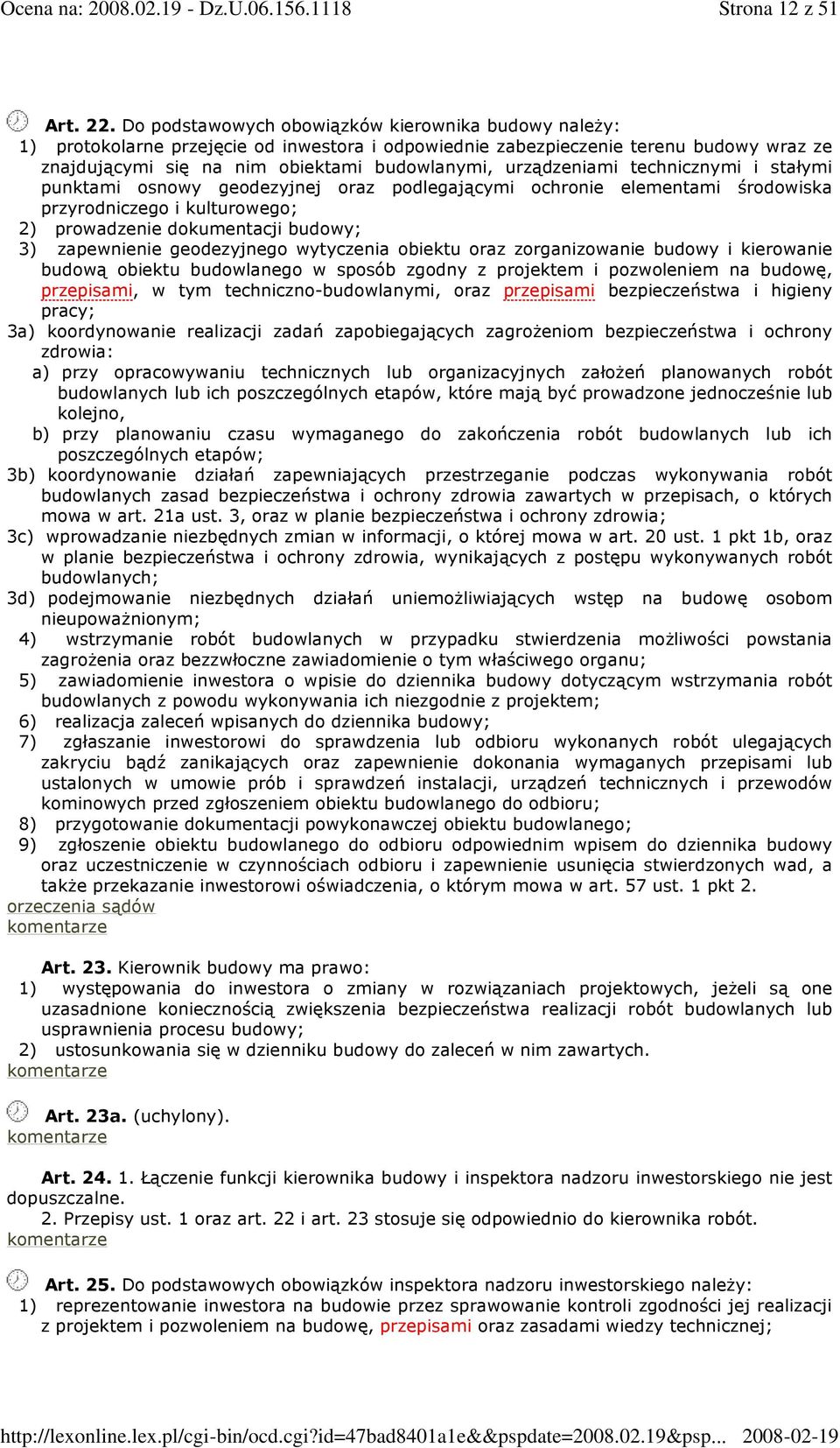 urządzeniami technicznymi i stałymi punktami osnowy geodezyjnej oraz podlegającymi ochronie elementami środowiska przyrodniczego i kulturowego; 2) prowadzenie dokumentacji budowy; 3) zapewnienie