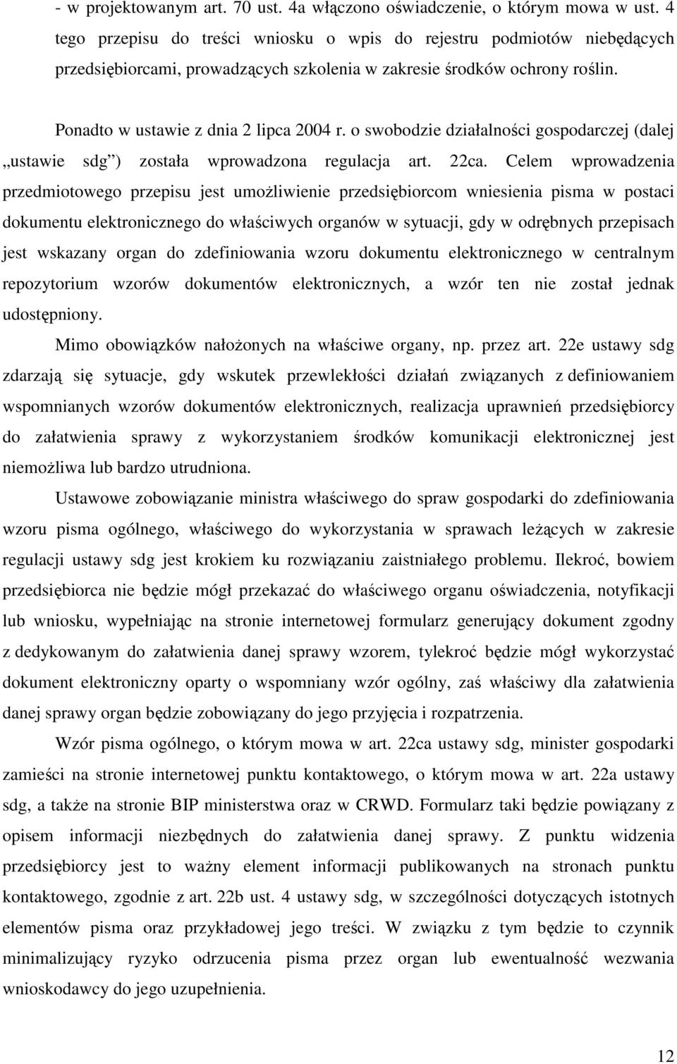 o swobodzie działalności gospodarczej (dalej ustawie sdg ) została wprowadzona regulacja art. 22ca.