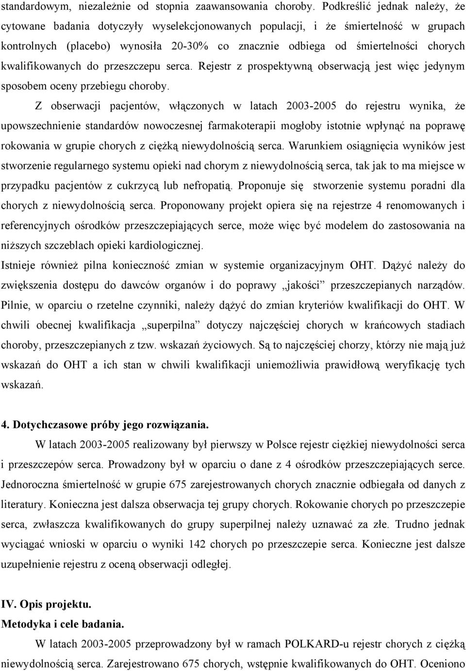 kwalifikowanych do przeszczepu serca. Rejestr z prospektywną obserwacją jest więc jedynym sposobem oceny przebiegu choroby.