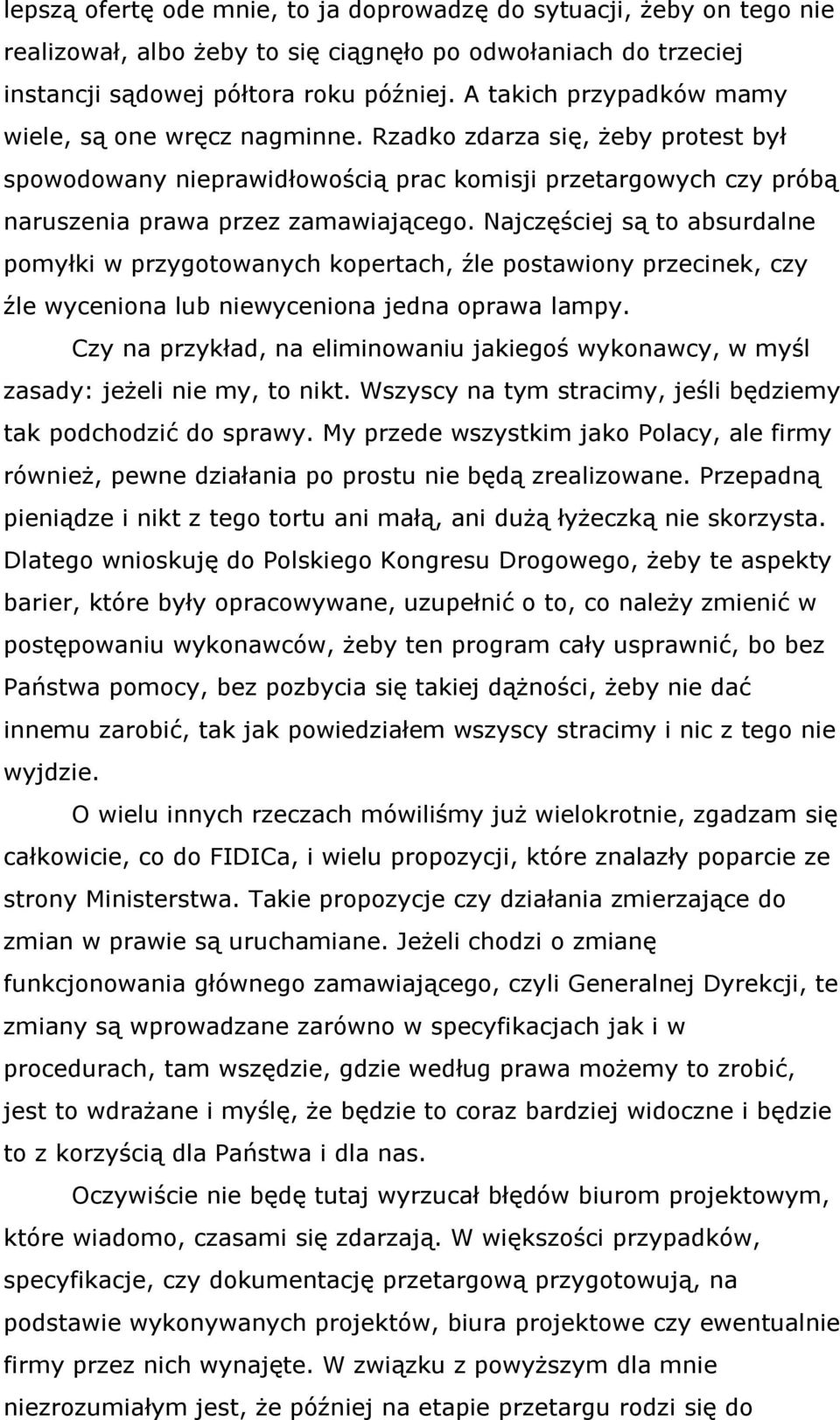 Najczęściej są to absurdalne pomyłki w przygotowanych kopertach, źle postawiony przecinek, czy źle wyceniona lub niewyceniona jedna oprawa lampy.