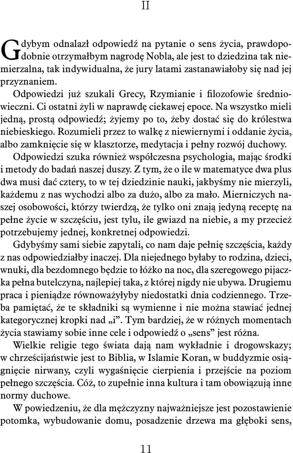 Na wszystko mieli jedną, prostą odpowiedź; żyjemy po to, żeby dostać się do królestwa niebieskiego.