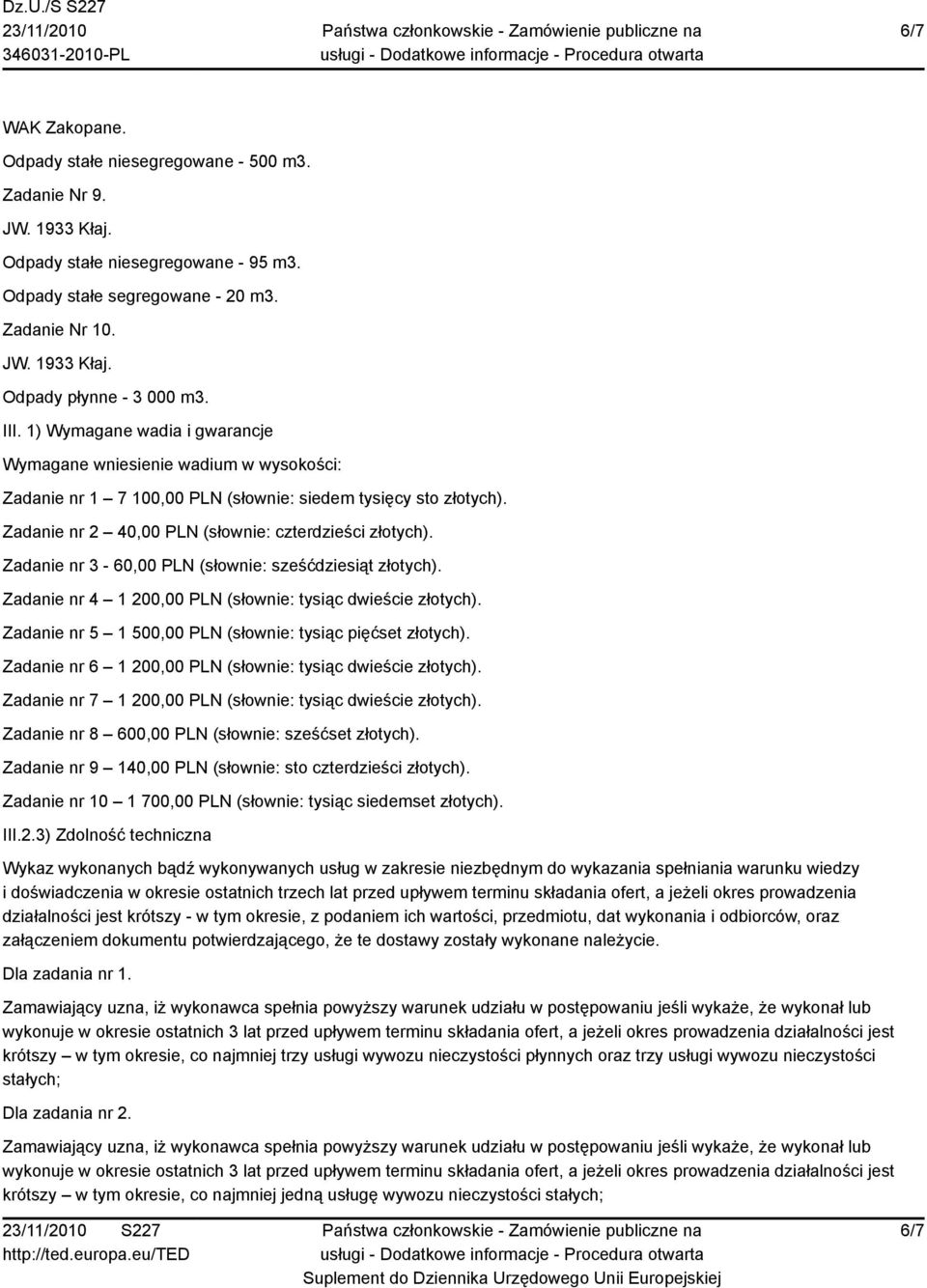 Zadanie nr 3-60,00 PLN (słownie: sześćdziesiąt złotych). Zadanie nr 4 1 200,00 PLN (słownie: tysiąc dwieście złotych). Zadanie nr 5 1 500,00 PLN (słownie: tysiąc pięćset złotych).