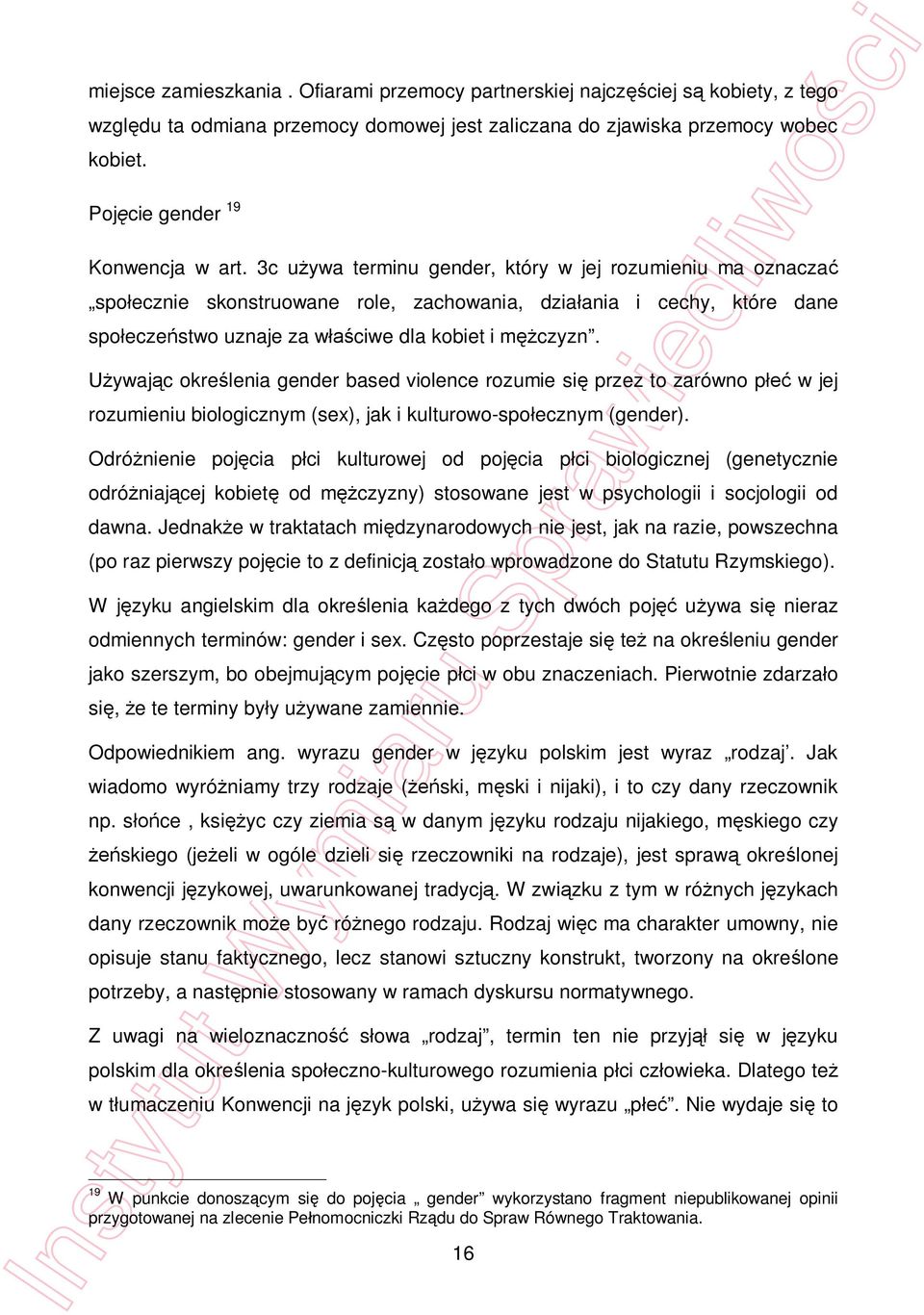 3c u ywa terminu gender, który w jej rozumieniu ma oznacza spo ecznie skonstruowane role, zachowania, dzia ania i cechy, które dane spo ecze stwo uznaje za w ciwe dla kobiet i m czyzn.