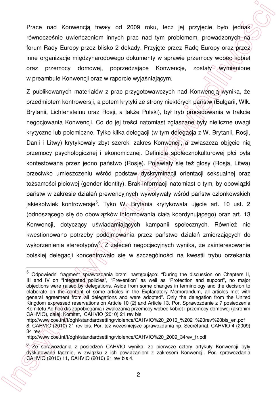 Konwencji oraz w raporcie wyja niaj cym. Z publikowanych materia ów z prac przygotowawczych nad Konwencj wynika, e przedmiotem kontrowersji, a potem krytyki ze strony niektórych pa stw (Bu garii, Wlk.