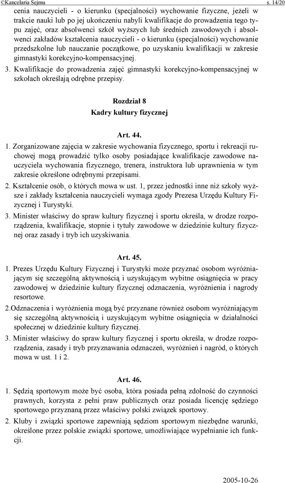 wyższych lub średnich zawodowych i absolwenci zakładów kształcenia nauczycieli - o kierunku (specjalności) wychowanie przedszkolne lub nauczanie początkowe, po uzyskaniu kwalifikacji w zakresie