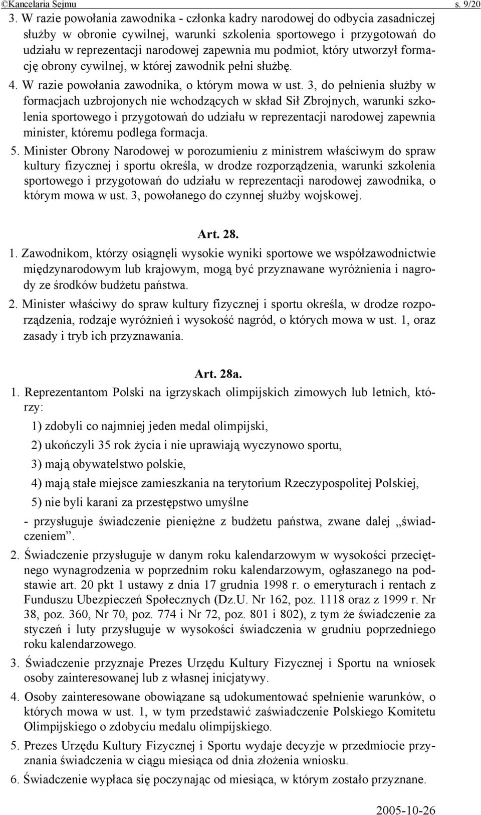 podmiot, który utworzył formację obrony cywilnej, w której zawodnik pełni służbę. 4. W razie powołania zawodnika, o którym mowa w ust.