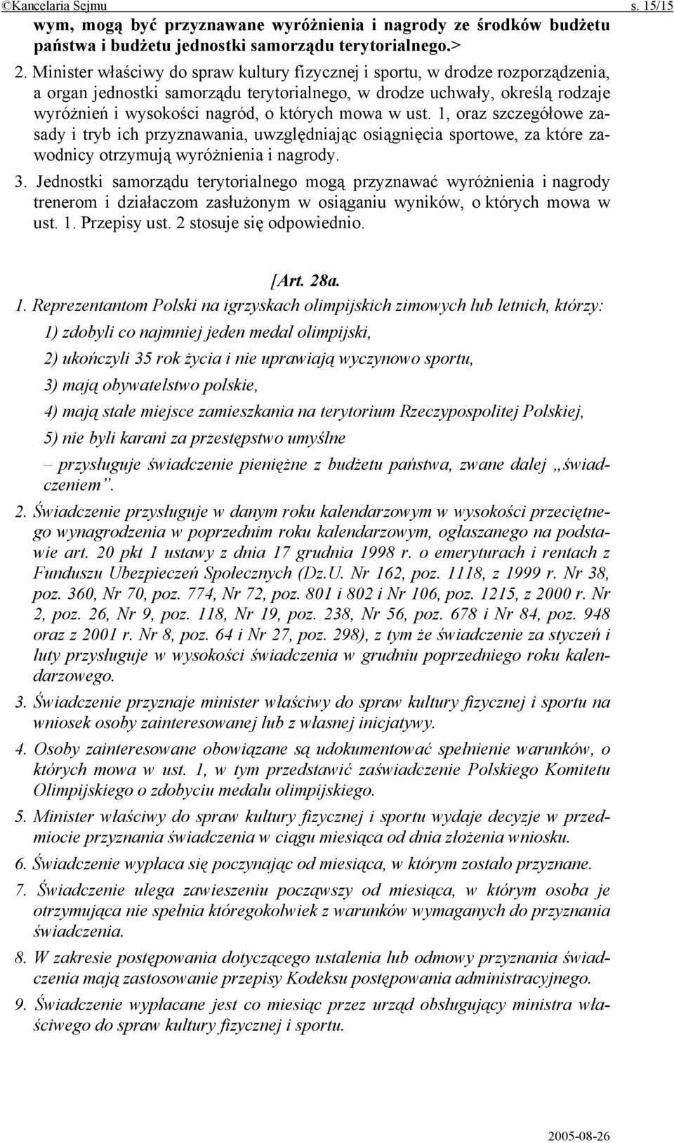 mowa w ust. 1, oraz szczegółowe zasady i tryb ich przyznawania, uwzględniając osiągnięcia sportowe, za które zawodnicy otrzymują wyróżnienia i nagrody. 3.