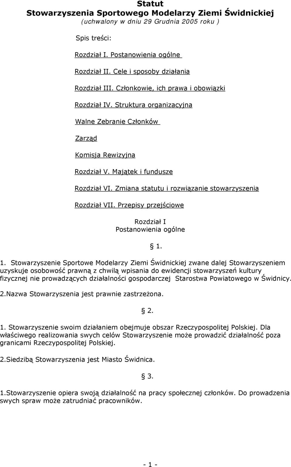 Zmiana statutu i rozwiązanie stowarzyszenia Rozdział VII. Przepisy przejściowe Rozdział I Postanowienia ogólne 1.