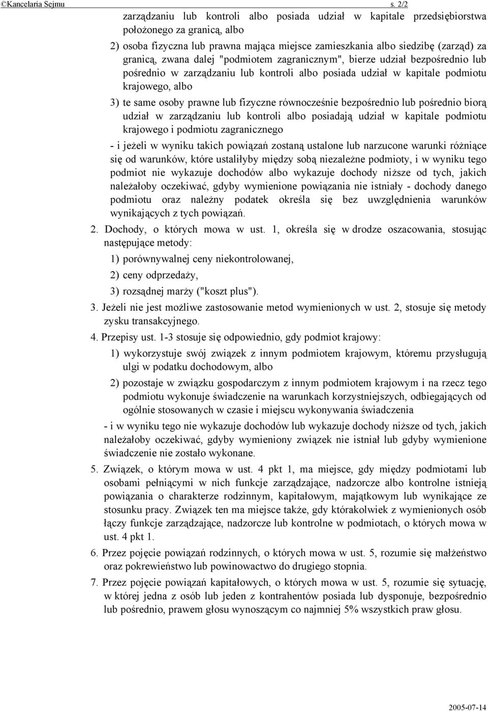 zwana dalej "podmiotem zagranicznym", bierze udział bezpośrednio lub pośrednio w zarządzaniu lub kontroli albo posiada udział w kapitale podmiotu krajowego, albo 3) te same osoby prawne lub fizyczne