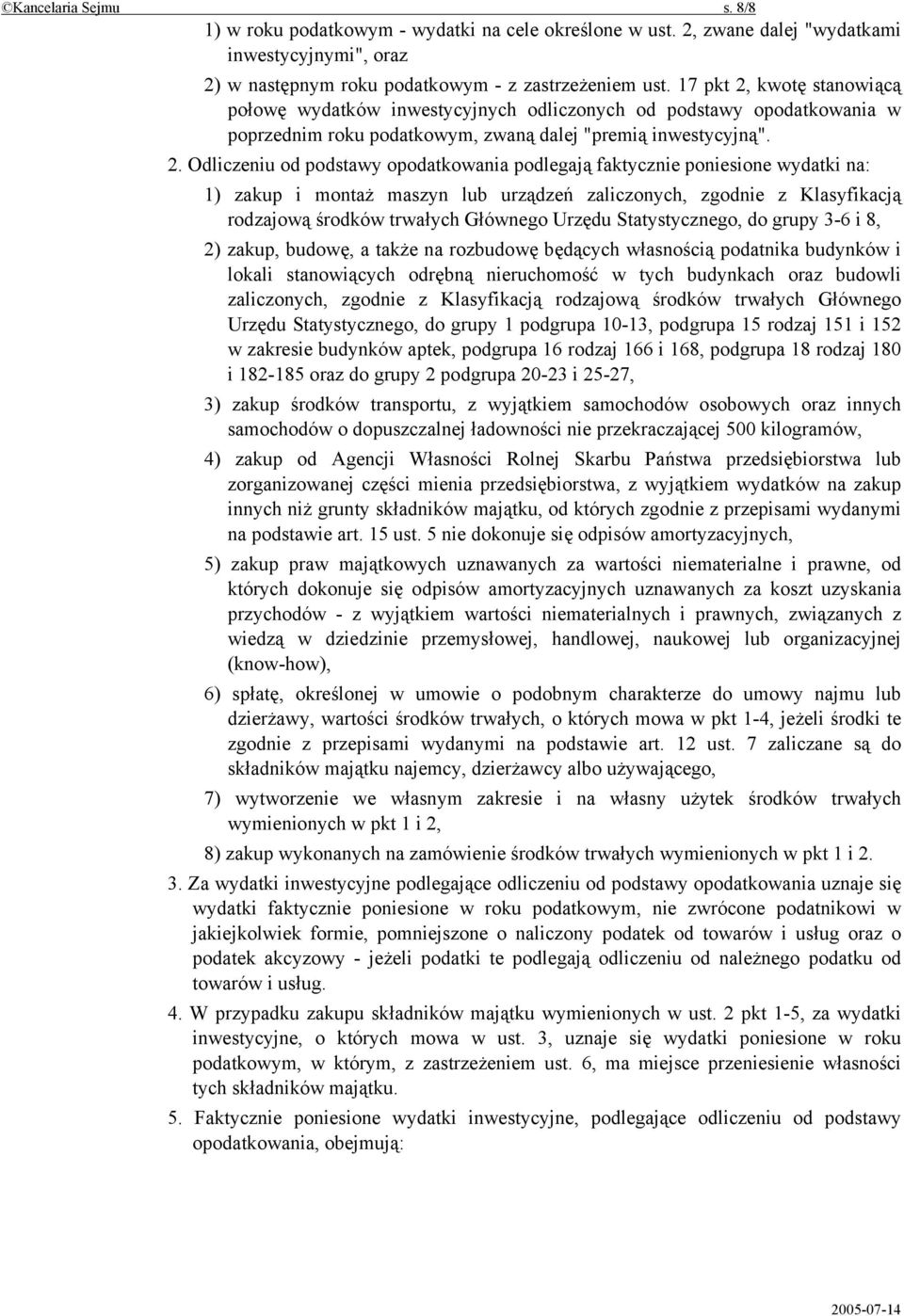 kwotę stanowiącą połowę wydatków inwestycyjnych odliczonych od podstawy opodatkowania w poprzednim roku podatkowym, zwaną dalej "premią inwestycyjną". 2.