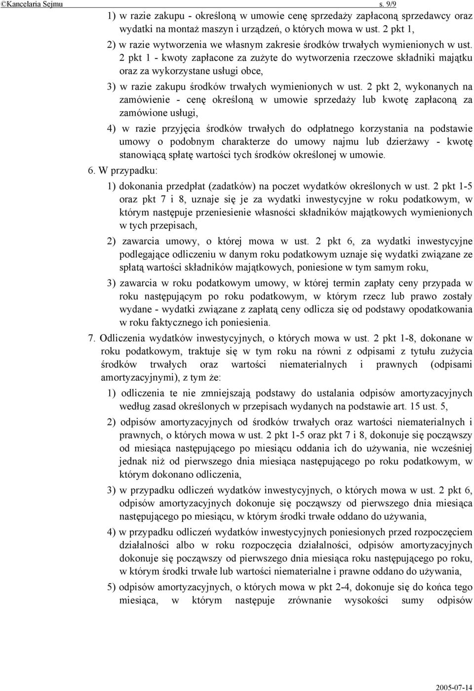 2 pkt 1 - kwoty zapłacone za zużyte do wytworzenia rzeczowe składniki majątku oraz za wykorzystane usługi obce, 3) w razie zakupu środków trwałych wymienionych w ust.