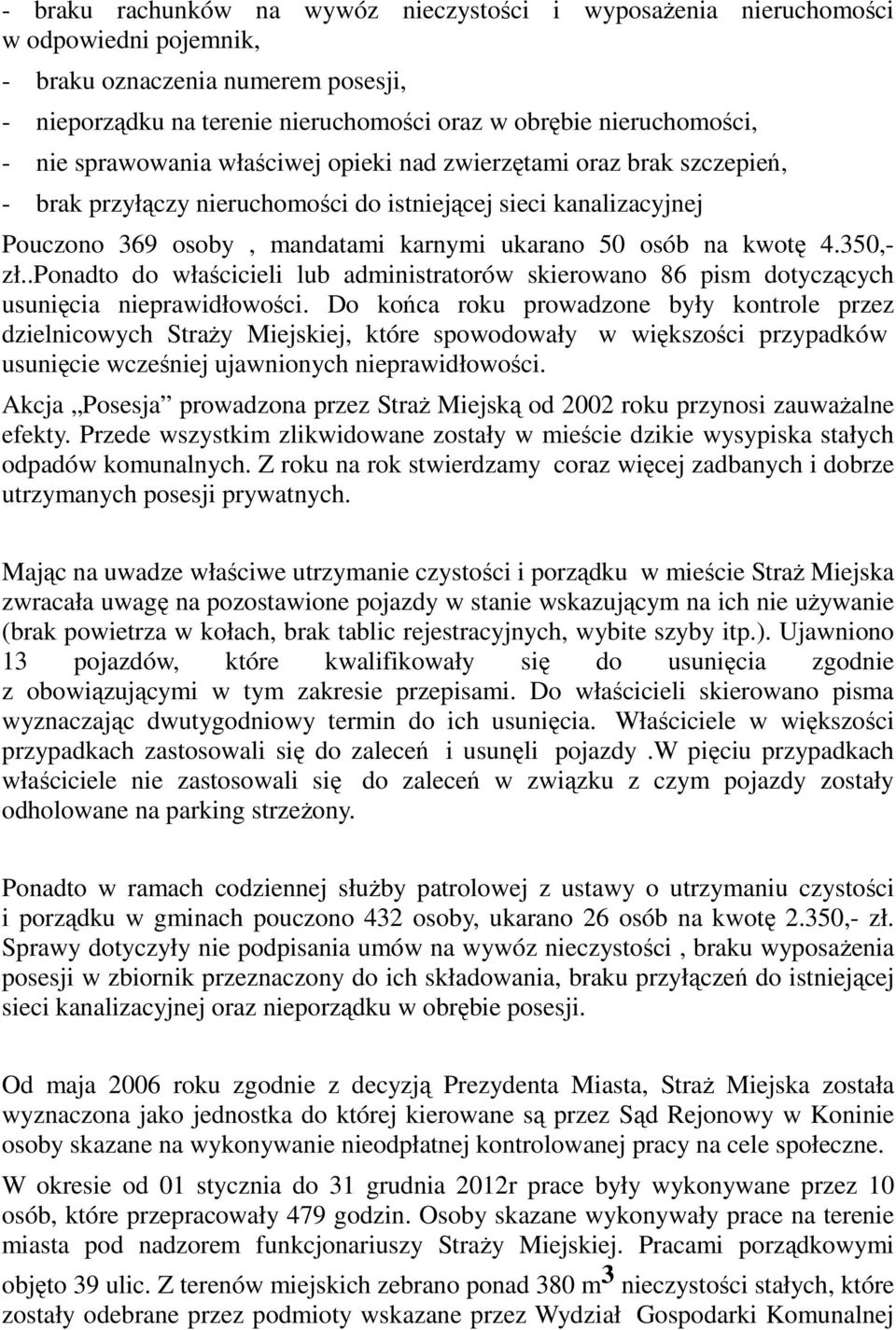 4.350,- zł..ponadto do właścicieli lub administratorów skierowano 86 pism dotyczących usunięcia nieprawidłowości.