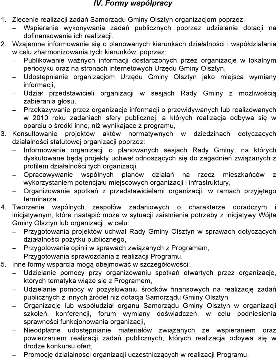 lokalnym periodyku oraz na stronach internetowych Urzędu Gminy Olsztyn, Udostępnianie organizacjom Urzędu Gminy Olsztyn jako miejsca wymiany informacji, Udział przedstawicieli organizacji w sesjach