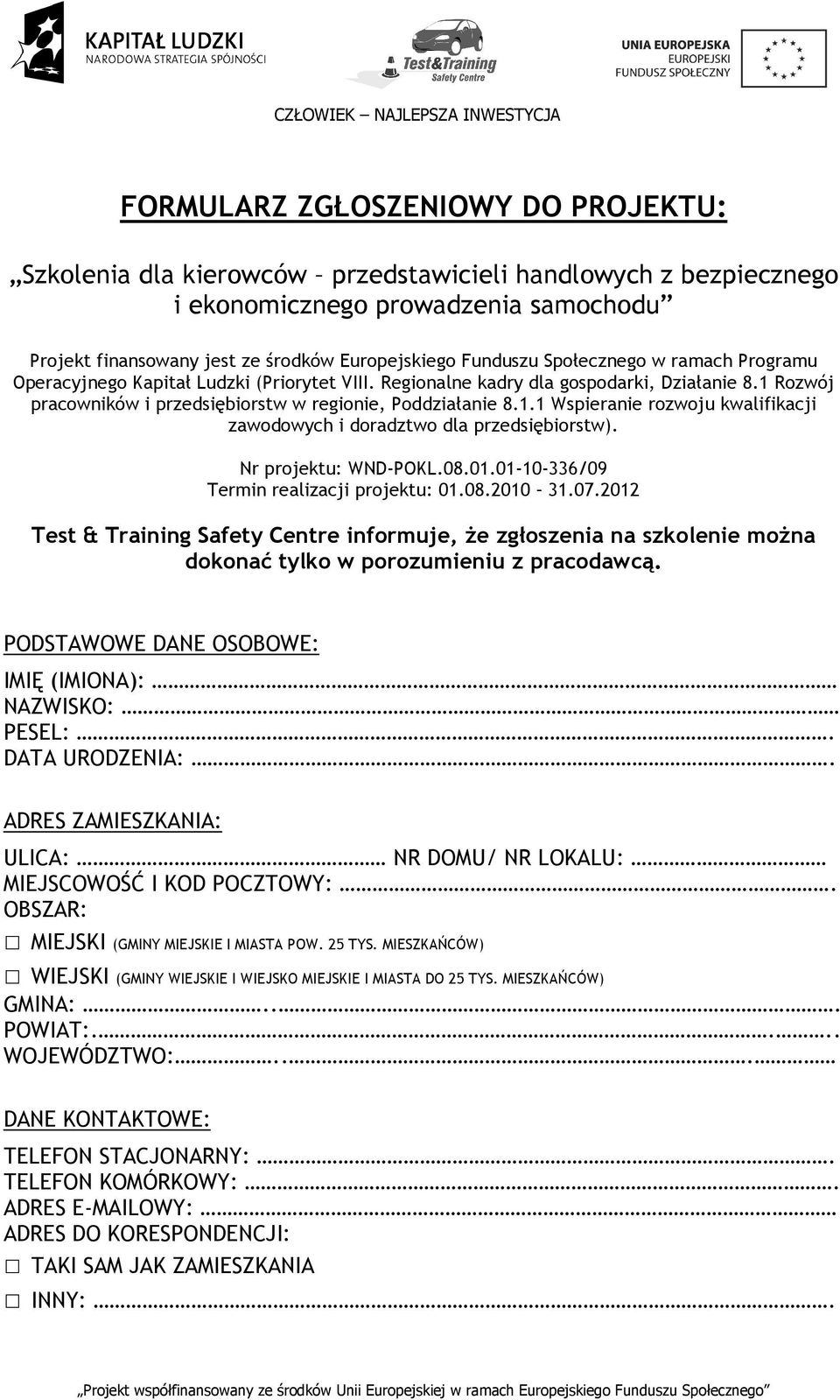 Nr projektu: WND-POKL.08.01.01-10-336/09 Termin realizacji projektu: 01.08.2010 31.07.