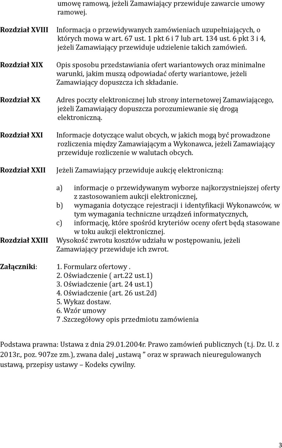 134 ust. 6 pkt 3 i 4, jez eli Zamawiający przewiduje udzielenie takich zamo wien.