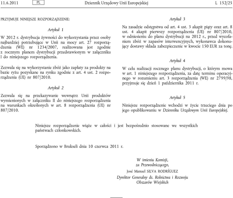 27 rozporządzenia (WE) nr 1234/2007, realizowana jest zgodnie z rocznym planem dystrybucji przedstawionym w załączniku I do niniejszego rozporządzenia.