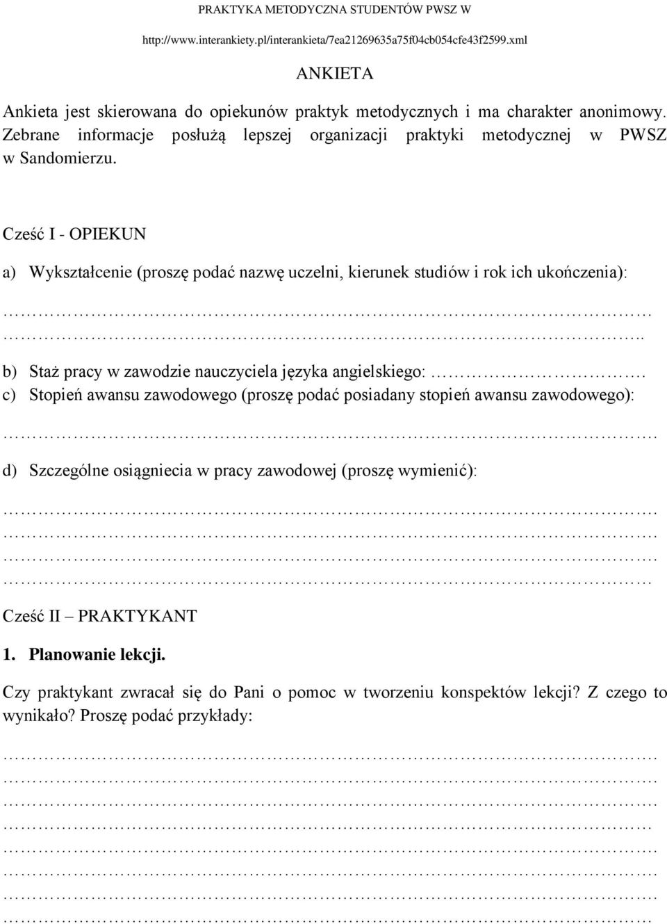 Cześć I - OPIEKUN a) Wykształcenie (proszę podać nazwę uczelni, kierunek studiów i rok ich ukończenia):.. b) Staż pracy w zawodzie nauczyciela języka angielskiego:.