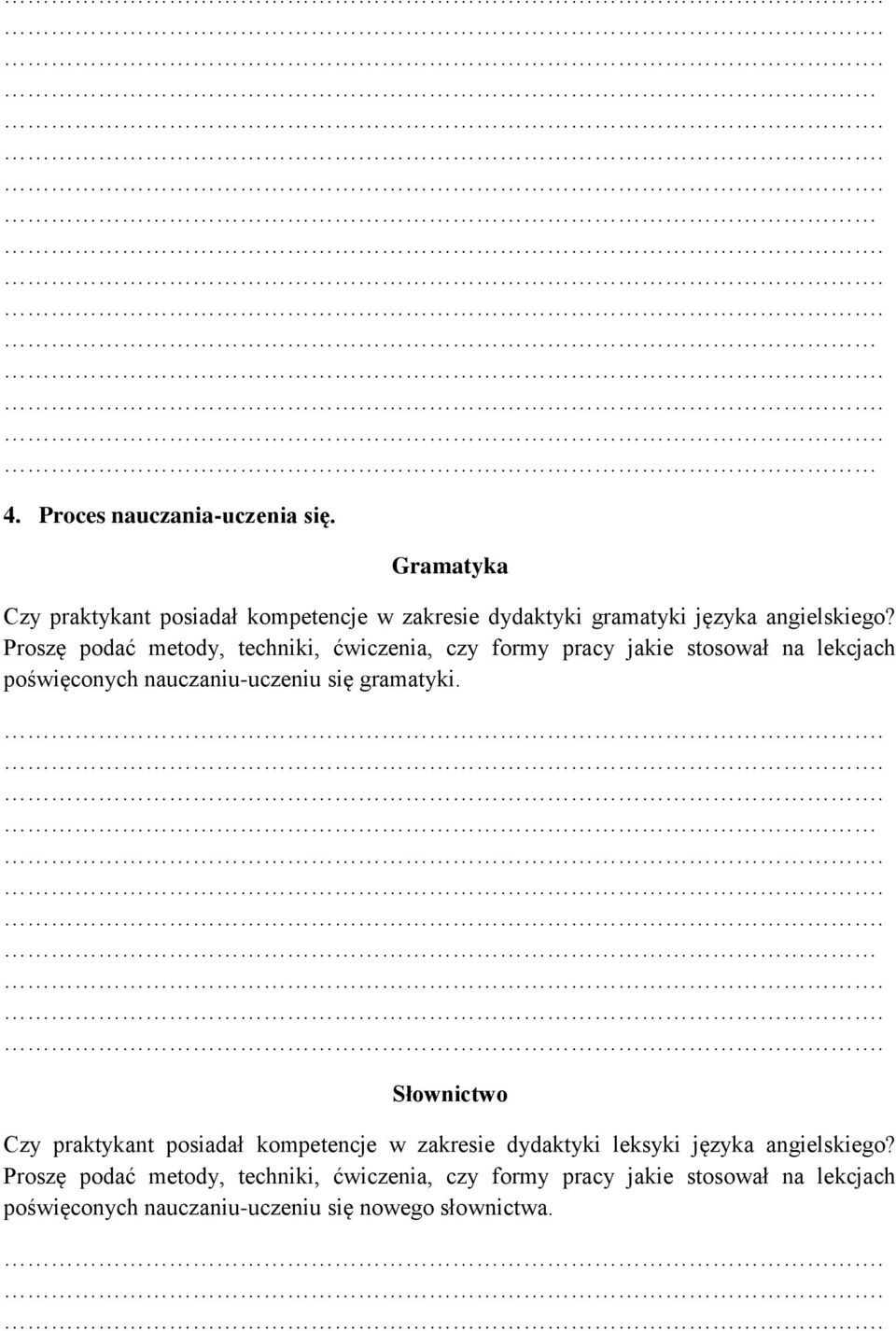 Proszę podać metody, techniki, ćwiczenia, czy formy pracy jakie stosował na lekcjach poświęconych nauczaniu-uczeniu się