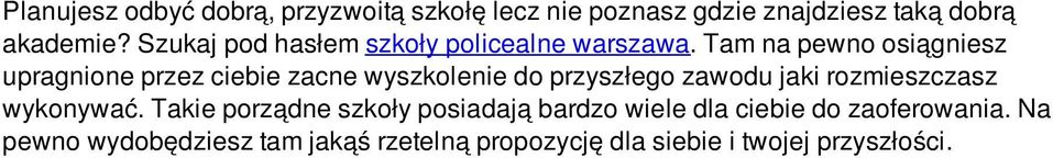 Tam na pewno osiągniesz upragnione przez ciebie zacne wyszkolenie do przyszłego zawodu jaki