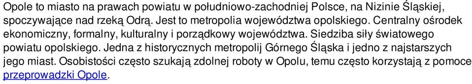 Centralny ośrodek ekonomiczny, formalny, kulturalny i porządkowy województwa.