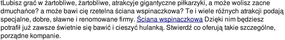 Te i wiele różnych atrakcji podają specjalne, dobre, sławne i renomowane firmy.