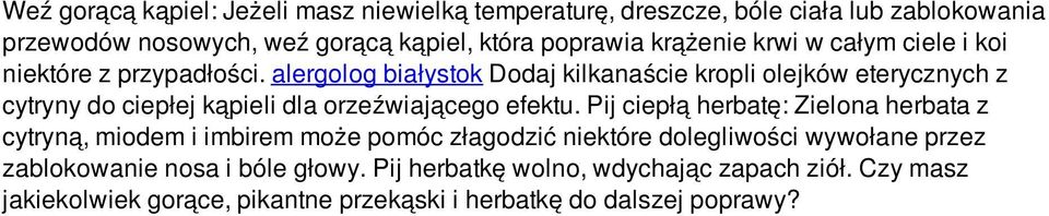 alergolog białystok Dodaj kilkanaście kropli olejków eterycznych z cytryny do ciepłej kąpieli dla orzeźwiającego efektu.