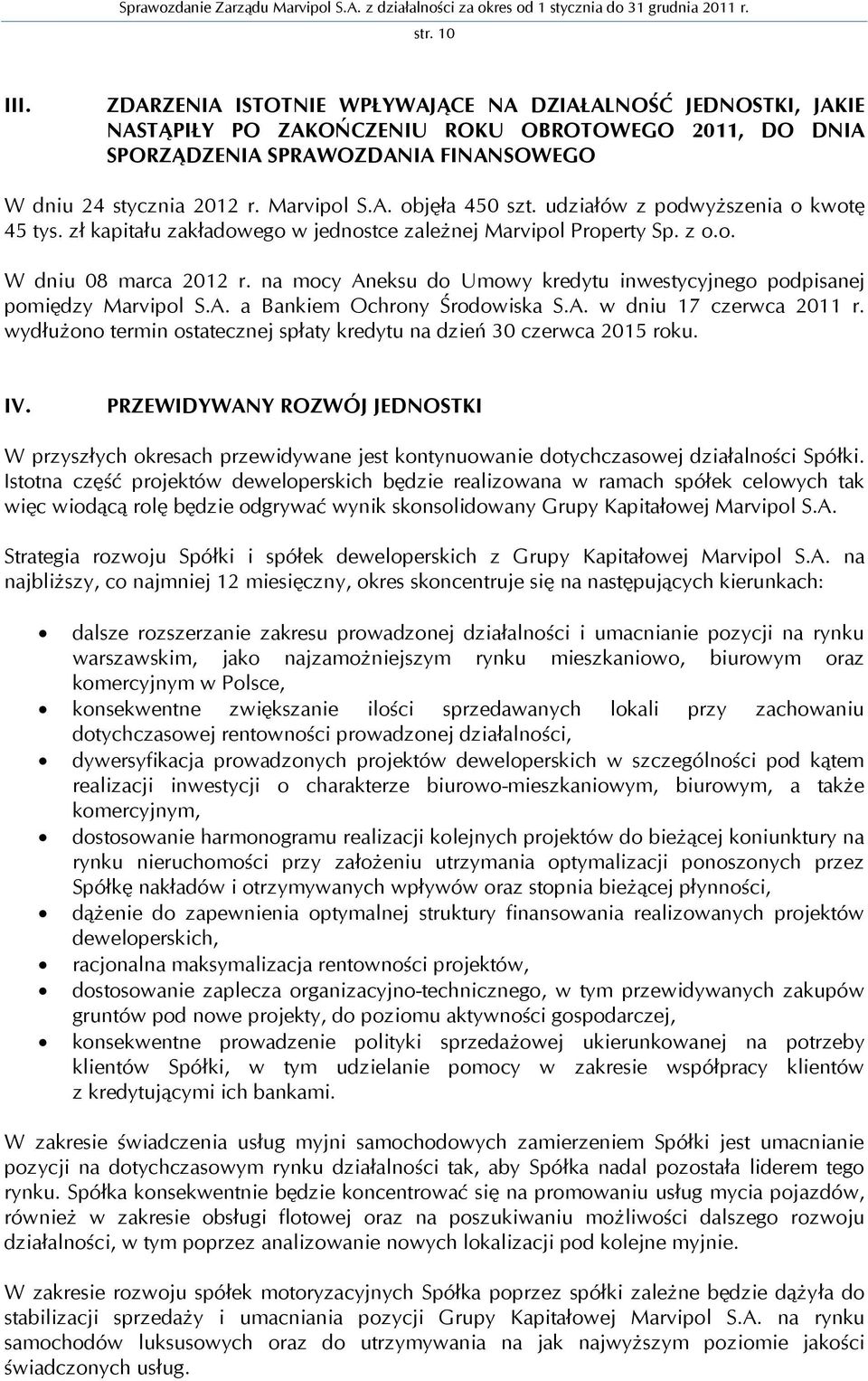 na mocy Aneksu do Umowy kredytu inwestycyjnego podpisanej pomiędzy Marvipol S.A. a Bankiem Ochrony Środowiska S.A. w dniu 17 czerwca 2011 r.