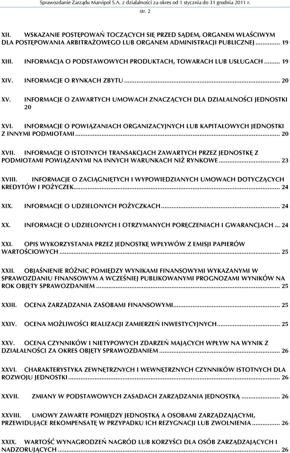 INFORMACJE O POWIĄZANIACH ORGANIZACYJNYCH LUB KAPITAŁOWYCH JEDNOSTKI Z INNYMI PODMIOTAMI... 20 XVII.