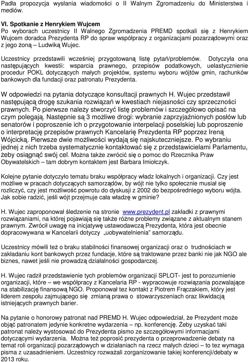 żoną Ludwiką Wujec. Uczestnicy przedstawili wcześniej przygotowaną listę pytań/problemów.