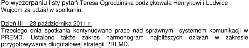 Trzeciego dnia spotkania kontynuowano prace nad sprawnym systemem komunikacji w PREMD.