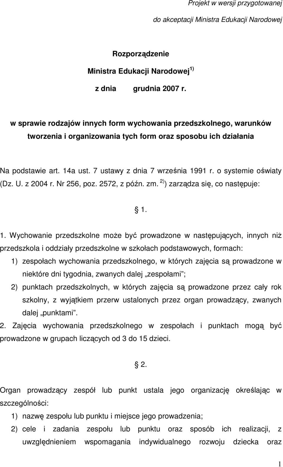 o systemie oświaty (Dz. U. z 2004 r. Nr 256, poz. 2572, z późn. zm. 2) ) zarządza się, co następuje: 1.