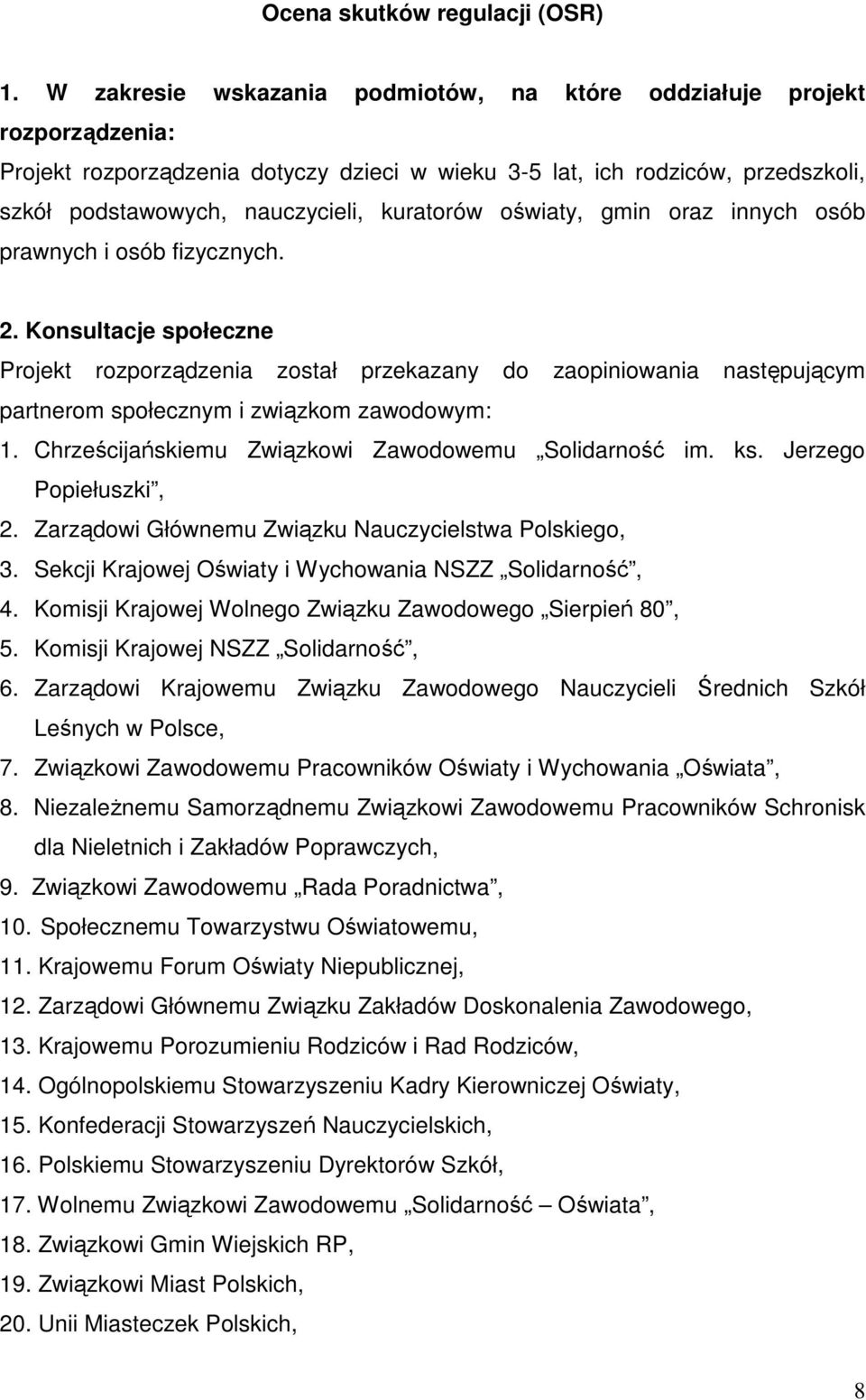 kuratorów oświaty, gmin oraz innych osób prawnych i osób fizycznych. 2.