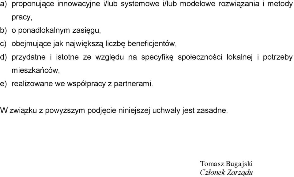 ze względu na specyfikę społeczności lokalnej i potrzeby mieszkańców, e) realizowane we współpracy