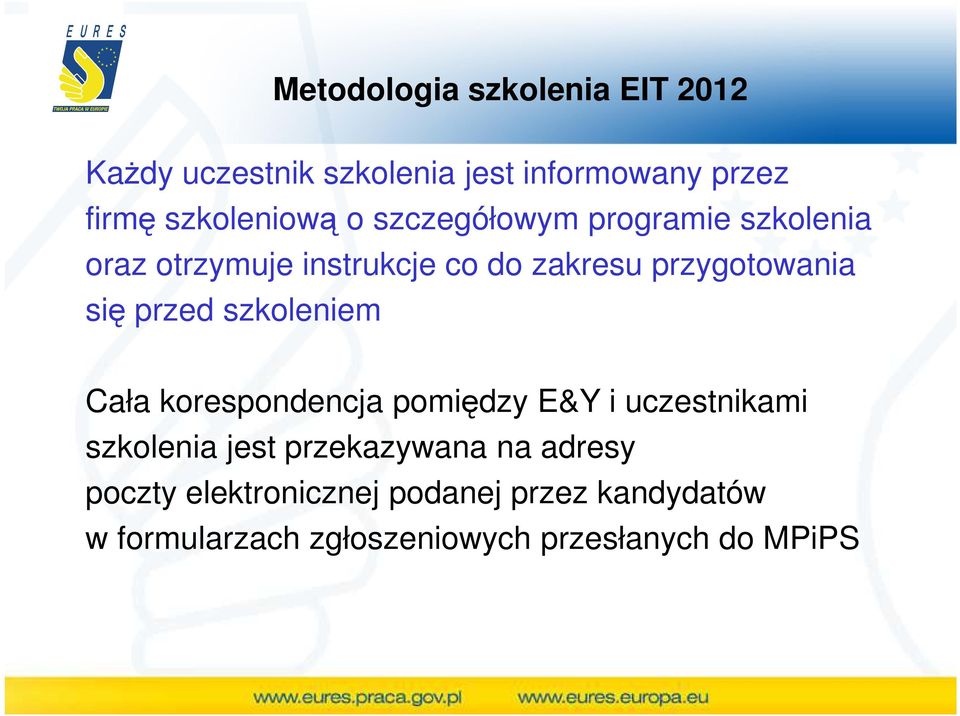 przed szkoleniem Cała korespondencja pomiędzy E&Y i uczestnikami szkolenia jest przekazywana na