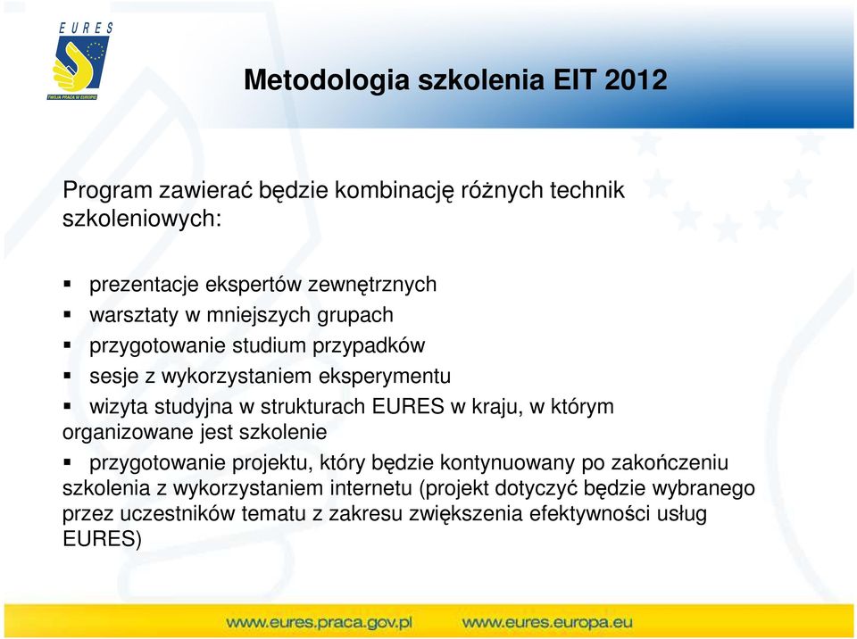 strukturach EURES w kraju, w którym organizowane jest szkolenie przygotowanie projektu, który będzie kontynuowany po zakończeniu