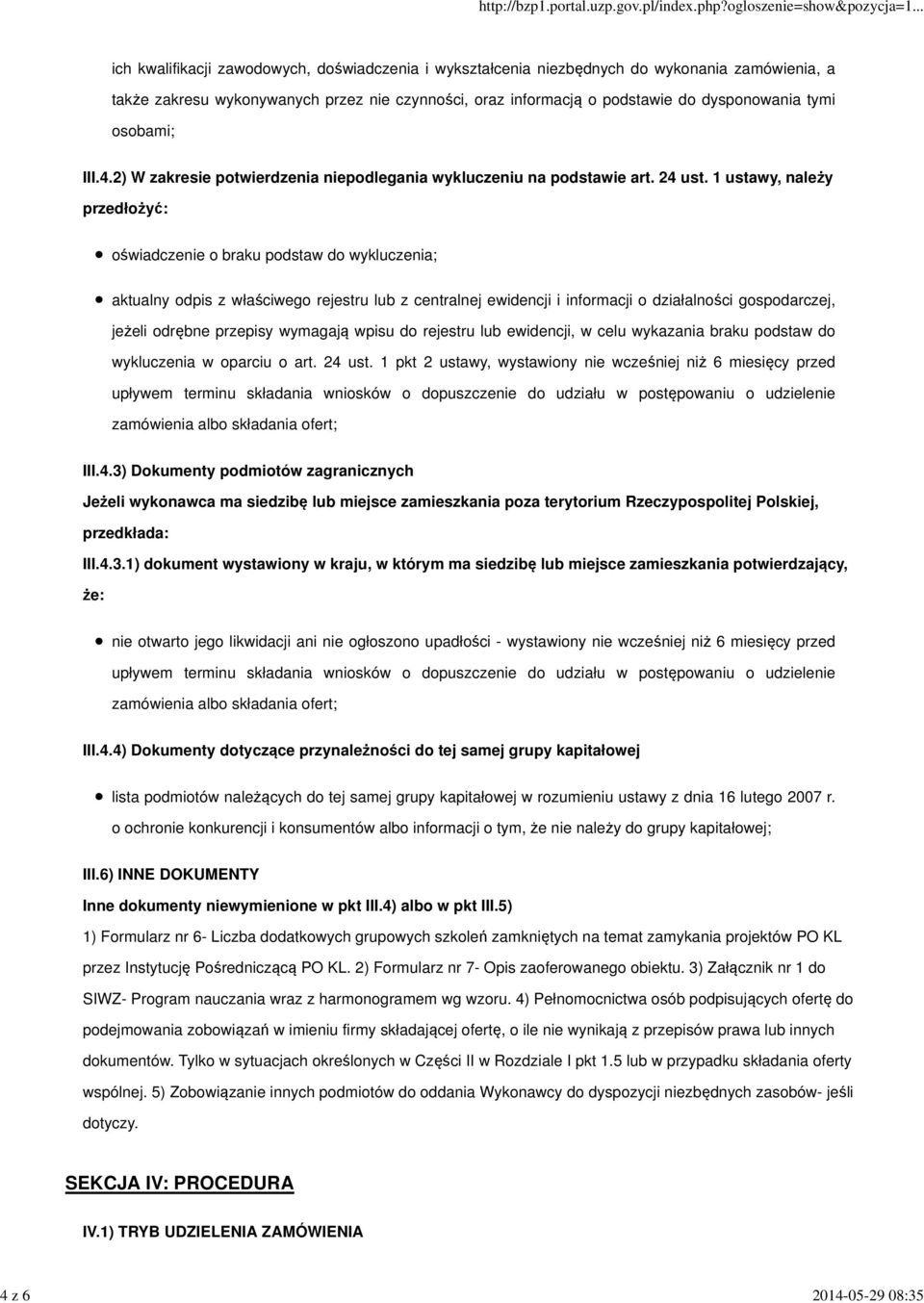 1 ustawy, należy przedłożyć: oświadczenie o braku podstaw do wykluczenia; aktualny odpis z właściwego rejestru lub z centralnej ewidencji i informacji o działalności gospodarczej, jeżeli odrębne
