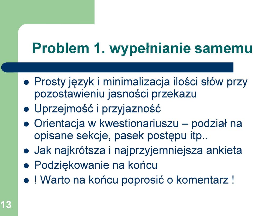 jasności przekazu Uprzejmość i przyjazność Orientacja w kwestionariuszu