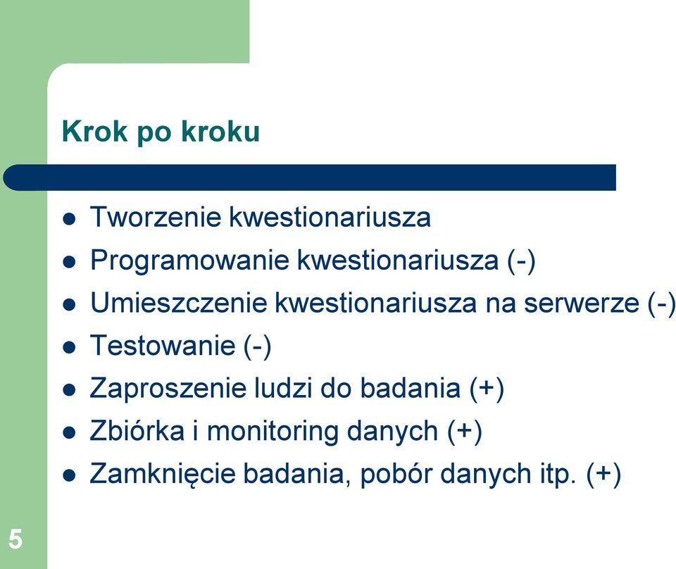 (-) Testowanie (-) Zaproszenie ludzi do badania (+) Zbiórka