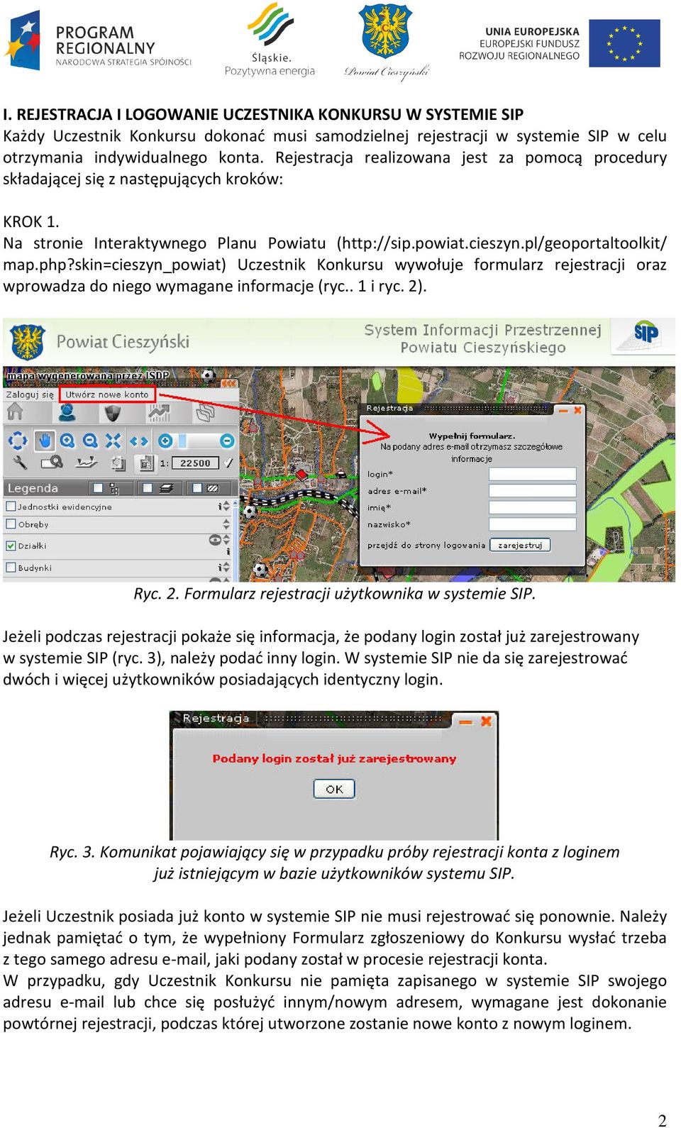 skin=cieszyn_powiat) Uczestnik Konkursu wywołuje formularz rejestracji oraz wprowadza do niego wymagane informacje (ryc.. 1 i ryc. 2). Ryc. 2. Formularz rejestracji użytkownika w systemie SIP.