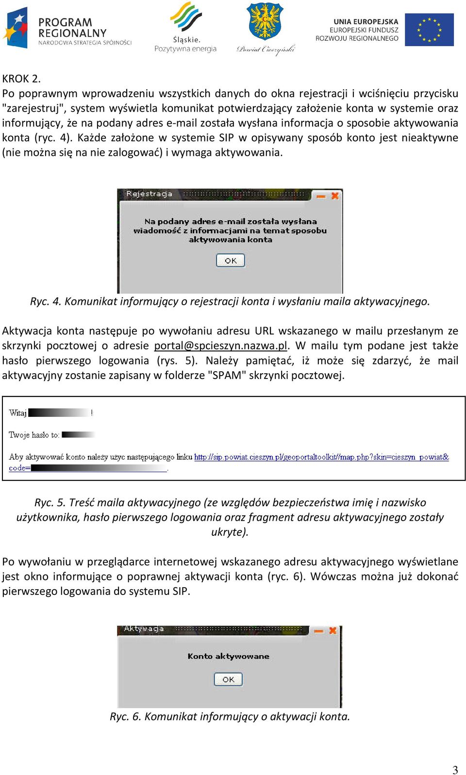 podany adres e-mail została wysłana informacja o sposobie aktywowania konta (ryc. 4).