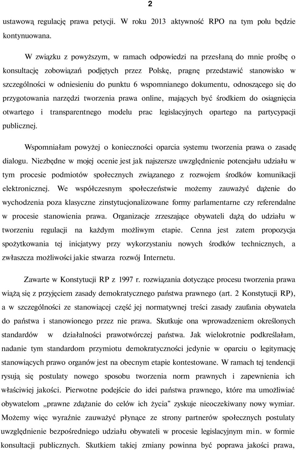 wspomnianego dokumentu, odnoszącego się do przygotowania narzędzi tworzenia prawa online, mających być środkiem do osiągnięcia otwartego i transparentnego modelu prac legislacyjnych opartego na